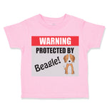 Toddler Clothes Warning Protected by Beagle Dog Lover Pet Toddler Shirt Cotton