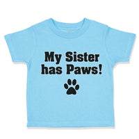 Toddler Clothes My Sister Has Paws Dog Lover Pet Toddler Shirt Cotton