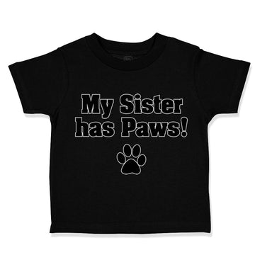 Toddler Clothes My Sister Has Paws Dog Lover Pet Toddler Shirt Cotton