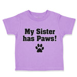 Toddler Clothes My Sister Has Paws Dog Lover Pet Toddler Shirt Cotton
