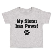 Toddler Clothes My Sister Has Paws Dog Lover Pet Toddler Shirt Cotton