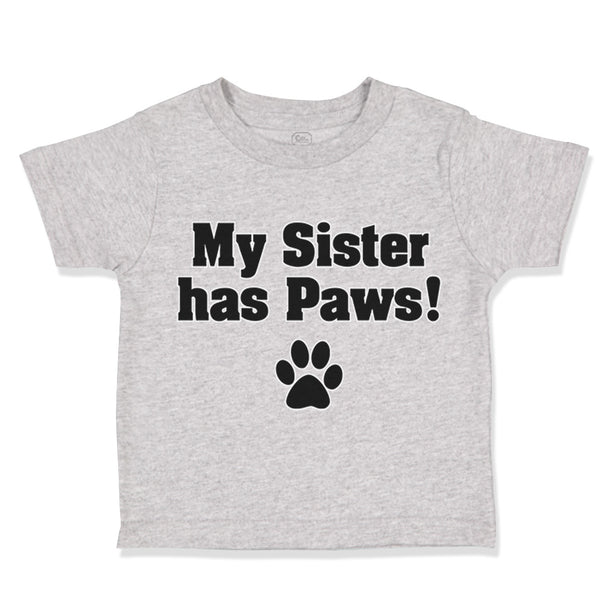 Toddler Clothes My Sister Has Paws Dog Lover Pet Toddler Shirt Cotton