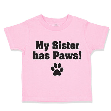 Toddler Clothes My Sister Has Paws Dog Lover Pet Toddler Shirt Cotton