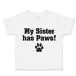Toddler Clothes My Sister Has Paws Dog Lover Pet Toddler Shirt Cotton