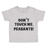 Toddler Clothes Don'T Touch Me Peasants! Western Toddler Shirt Cotton