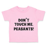 Toddler Clothes Don'T Touch Me Peasants! Western Toddler Shirt Cotton