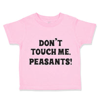Toddler Clothes Don'T Touch Me Peasants! Western Toddler Shirt Cotton