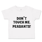 Toddler Clothes Don'T Touch Me Peasants! Western Toddler Shirt Cotton