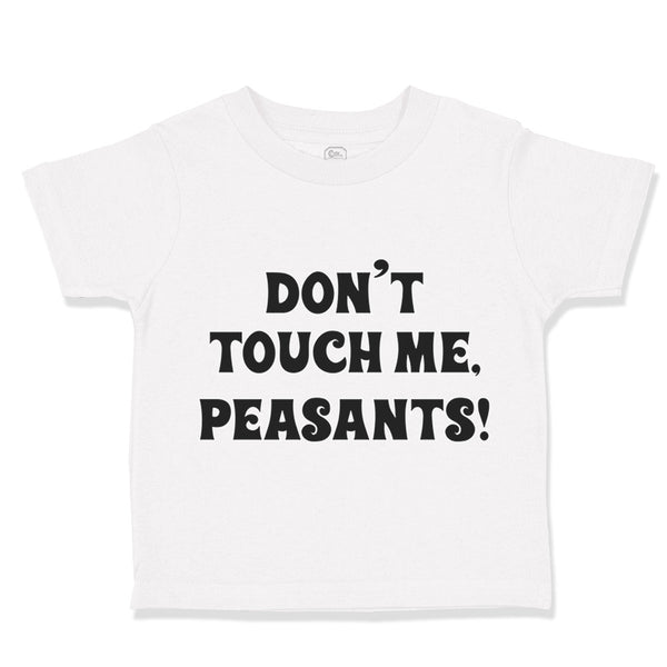 Toddler Clothes Don'T Touch Me Peasants! Western Toddler Shirt Cotton