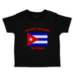 Toddler Clothes I'M Not Yelling I Am Cuban Cuba Countries Toddler Shirt Cotton