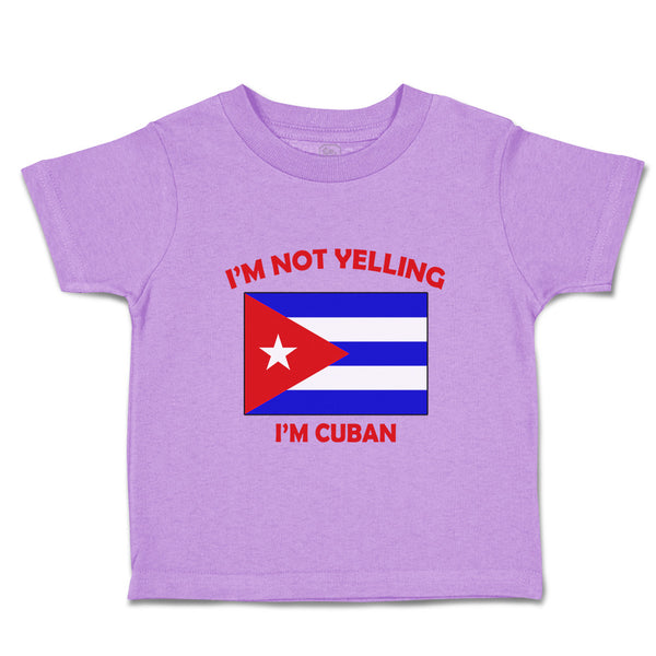 Toddler Clothes I'M Not Yelling I Am Cuban Cuba Countries Toddler Shirt Cotton