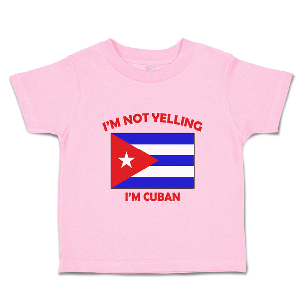 Toddler Clothes I'M Not Yelling I Am Cuban Cuba Countries Toddler Shirt Cotton