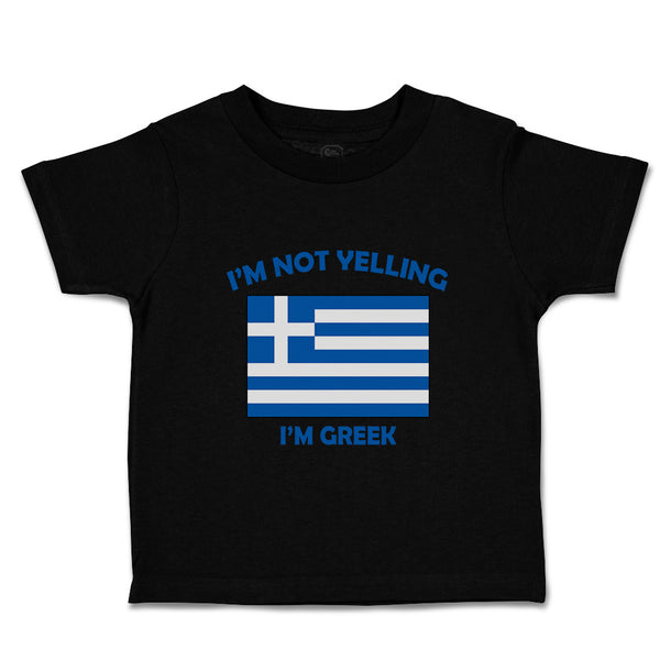 Toddler Clothes I'M Not Yelling I Am Greek Greece Countries Toddler Shirt Cotton