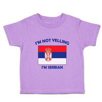Toddler Clothes I'M Not Yelling I Am Serbian Serbia Countries Toddler Shirt