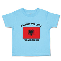 Toddler Clothes I'M Not Yelling I Am Albanian Albania Countries Toddler Shirt