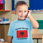 I'M Not Yelling I Am Albanian Albania Countries