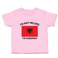Toddler Clothes I'M Not Yelling I Am Albanian Albania Countries Toddler Shirt