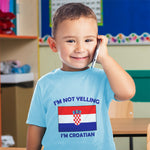 I'M Not Yelling I Am Croatian Croatia Countries
