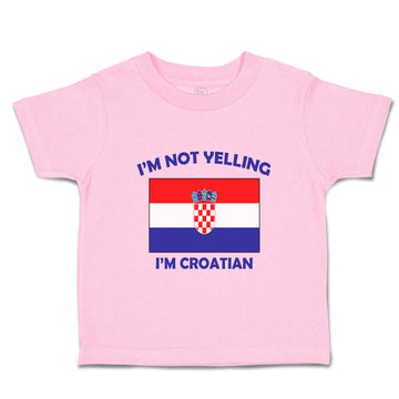 Toddler Clothes I'M Not Yelling I Am Croatian Croatia Countries Toddler Shirt