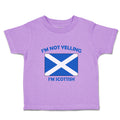 Toddler Clothes I'M Not Yelling I Am Scottish Scotland Countries Toddler Shirt