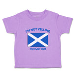 Toddler Clothes I'M Not Yelling I Am Scottish Scotland Countries Toddler Shirt
