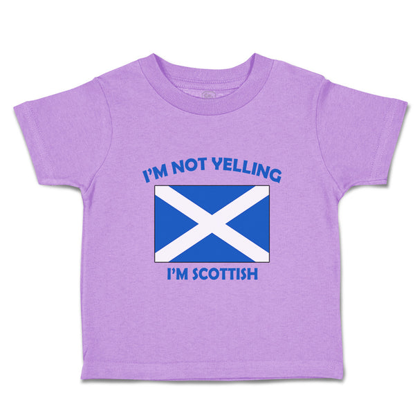 Toddler Clothes I'M Not Yelling I Am Scottish Scotland Countries Toddler Shirt