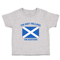Toddler Clothes I'M Not Yelling I Am Scottish Scotland Countries Toddler Shirt
