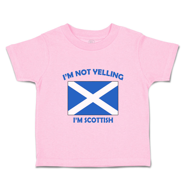 Toddler Clothes I'M Not Yelling I Am Scottish Scotland Countries Toddler Shirt