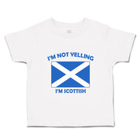 Toddler Clothes I'M Not Yelling I Am Scottish Scotland Countries Toddler Shirt
